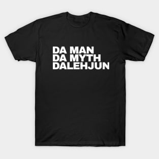 Da Man Da Myth Dalehjun T-Shirt